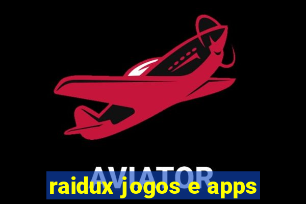 raidux jogos e apps